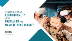 Implementation of Extended Reality in the Engineering and Manufacturing Industry